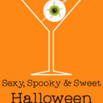 orange background, graphic of a white martini glass with an eyeball on a tooth pick in it with text overlay sexy, spooky and sweet halloween cocktails